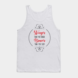 Stronger than you thought Braver than you seem Tank Top